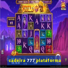 cadeira 777 plataforma